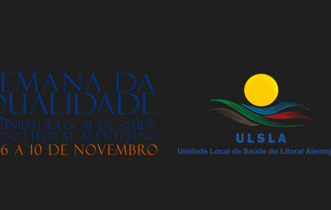 Começa hoje a Semana da Qualidade 2023 da Unidade Local de Saúde do Litoral Alentejano