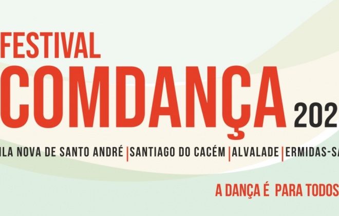 Festival ComDança decorre entre 11 e 26 de maio no concelho de Santiago do Cacém