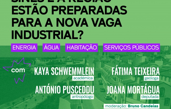 Sines recebe neste sábado a sessão pública "Sines e a região estão preparadas para a nova vaga industrial?"