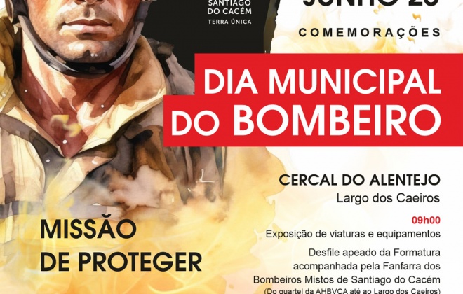 Santiago do Cacém assinala o Dia Municipal do Bombeiro a 8 de junho em Cercal do Alentejo